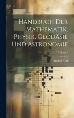 Handbuch Der Mathematik, - rudolf wolf