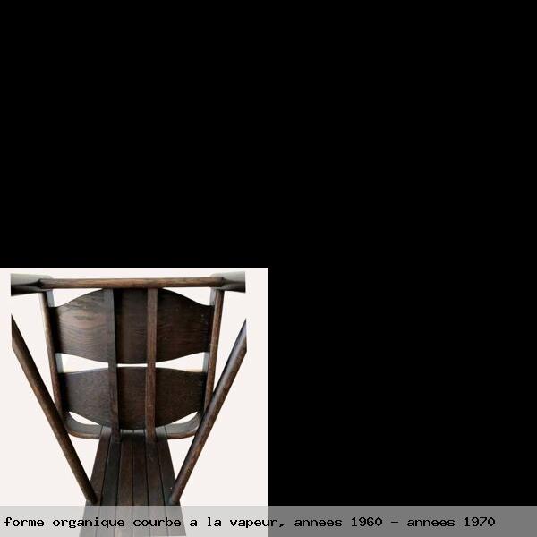 Chaise renaissance en chene forme organique courbe a la vapeur 1960 1970