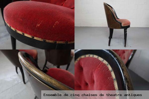 Ensemble cinq chaises theatre antiques